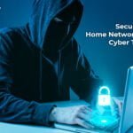 How to Secure Your Home Network from Cyber Threats?