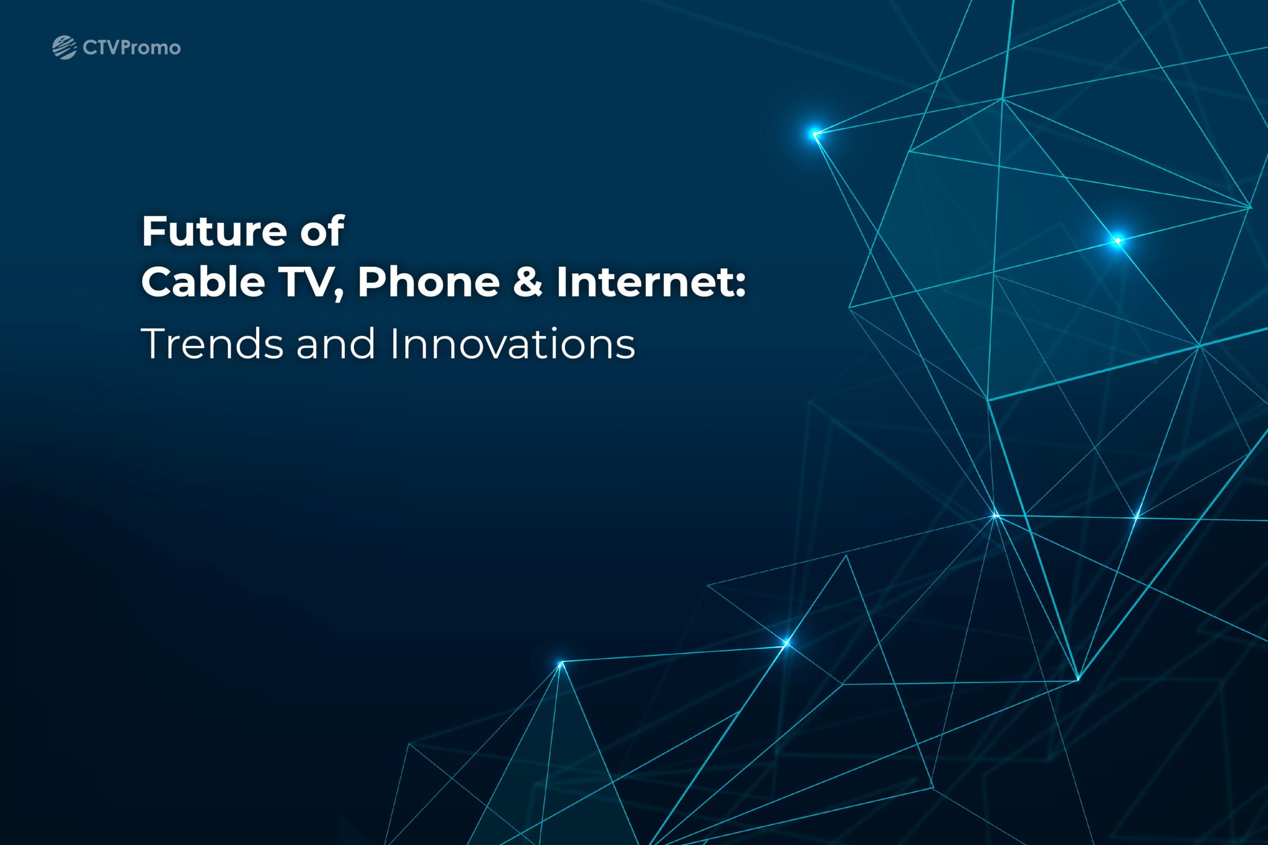 Read more about the article Exploring the Future of Cable TV, Phone, and Internet: Trends and Innovations to Watch Out For